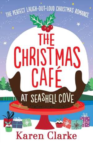 The Christmas Cafe at Seashell Cove de Karen Clarke