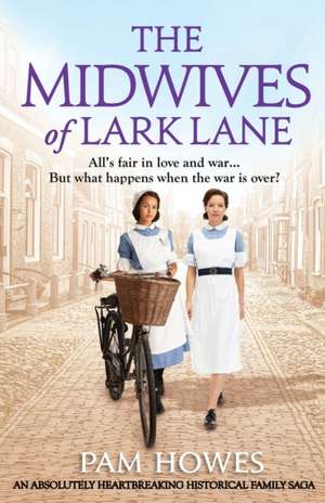 The Midwives of Lark Lane: An absolutely heartbreaking historical family saga de Pam Howes