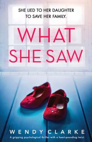 What She Saw de Wendy Clarke