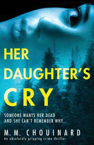 Her Daughter's Cry de M. M. Chouinard