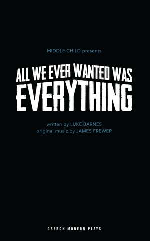 All We Ever Wanted Was Everything de Luke Barnes