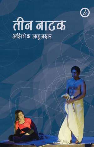 Abhishek Majumdar: Collected Plays de Abhishek Majumdar