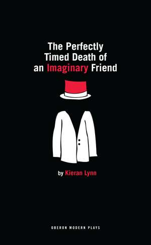 The Perfectly Timed Death of an Imaginary Friend de Kieran Lynn