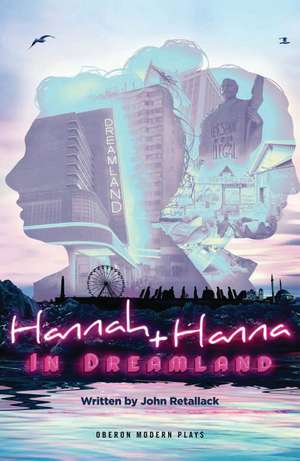 Hannah and Hanna in Dreamland de John Retallack