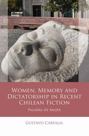 Women, Memory and Dictatorship in Recent Chilean Fiction: Palabra de Mujer de Gustavo Carvajal