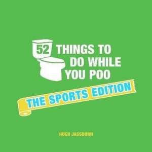 52 Things to Do While You Poo de Hugh Jassburn