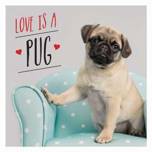 Love is a Pug de Charlie Ellis