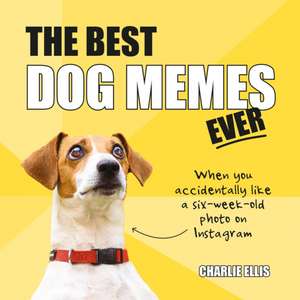 The Best Dog Memes Ever de Charlie Ellis