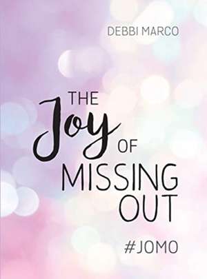 The Joy of Missing Out de Debbi Marco