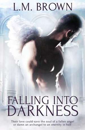 Falling Into Darkness de L. M. Brown