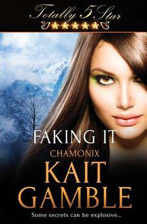 Faking It de Kait Gamble