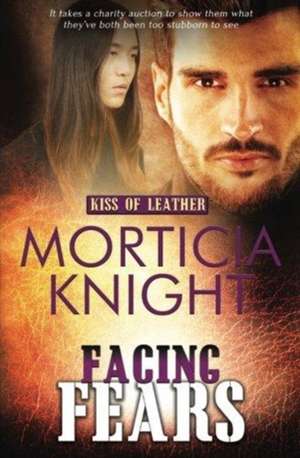 Facing Fears de Morticia Knight