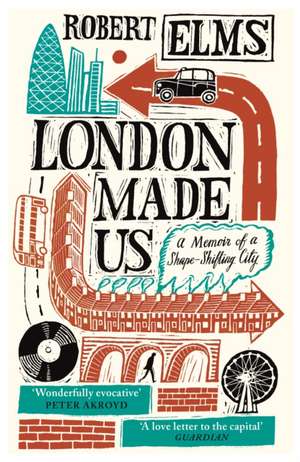 London Made Us de Robert Elms