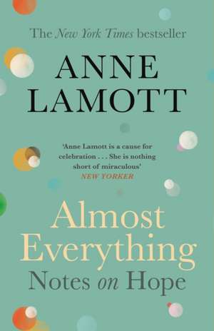 Cartea Almost Everything de Anne Lamott