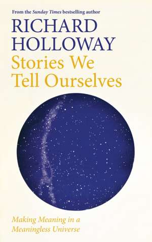 Stories We Tell Ourselves de Richard Holloway