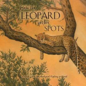 How the Leopard Got His Spots de Rudyard Kipling