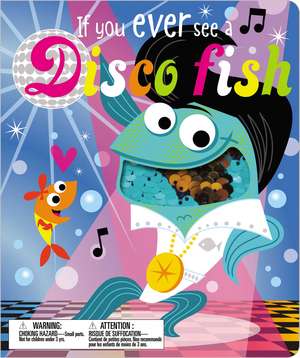 If You Ever See a Disco Fish de Ltd. Make Believe Ideas