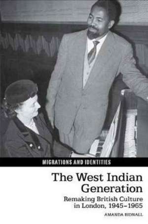 The West Indian Generation – Remaking British Culture in London, 1945–1965 de Amanda Bidnall