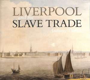 Liverpool and the Slave Trade de Anthony Tibbles