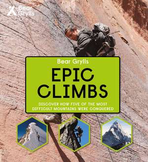 Bear Grylls Epic Adventures Series - Epic Climbs de Bear Grylls