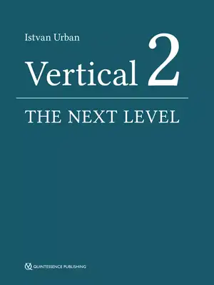 Vertical 2: The Next Level of Hard and Soft Tissue Augmentation de Istvan Urban