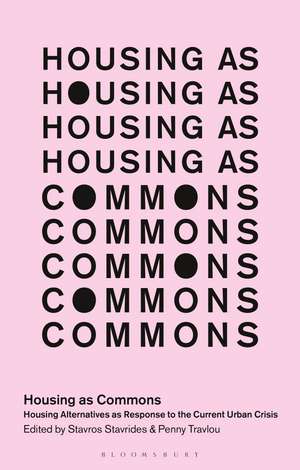 Housing as Commons: Housing Alternatives as Response to the Current Urban Crisis de Professor Stavros Stavrides