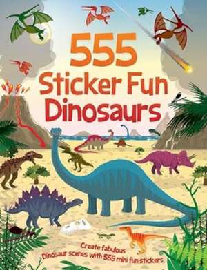 555 Sticker Fun - Dinosaurs Activity Book de Oakley Graham