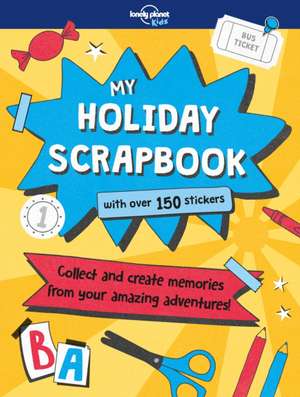 Lonely Planet Kids My Holiday Scrapbook de Kim Hankinson