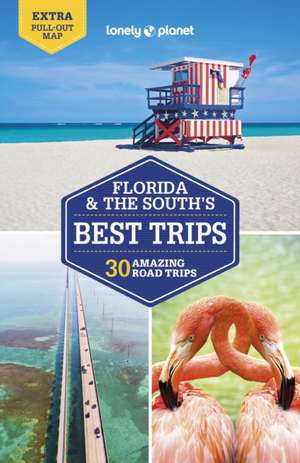 Lonely Planet Florida & the South's Best Trips de Adam Karlin