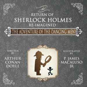 The Adventure of the Dancing Men - The Return of Sherlock Holmes Re-Imagined de Arthur Conan Doyle