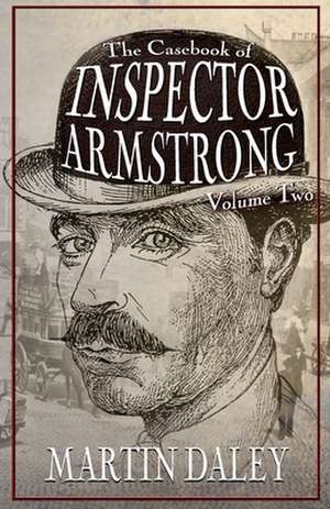 The Casebook of Inspector Armstrong - Volume 2 de Martin Daley