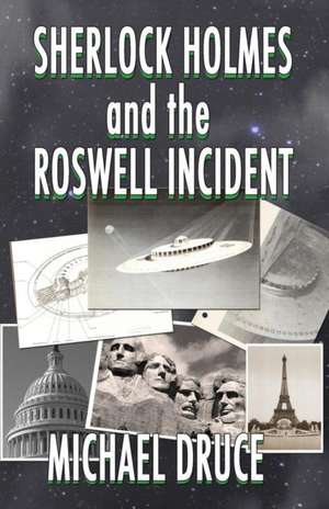 Sherlock Holmes and The Roswell Incident de Michael Druce