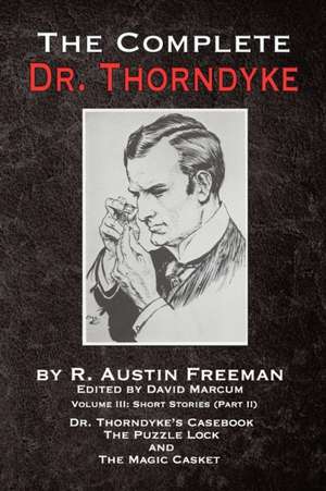 The Complete Dr. Thorndyke - Volume III de R. Austin Freeman