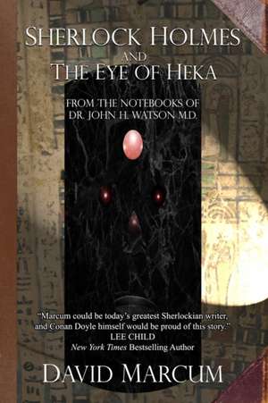 Sherlock Holmes and The Eye of Heka de David Marcum