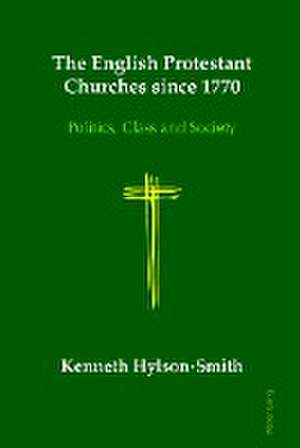 English Protestant Churches Since 1770 de Kenneth Hylson-Smith