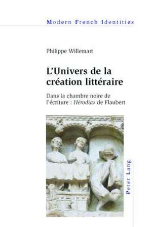 L'Univers De La Creation Litteraire de Philippe Willemart