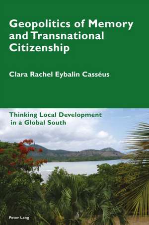 Geopolitics of Memory and Transnational Citizenship de Clara Rachel Eybalin Casseus