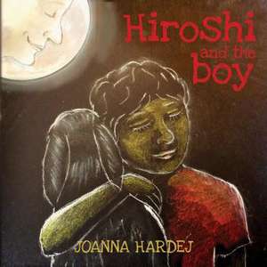 Hiroshi and the Boy de Joanna Hardej