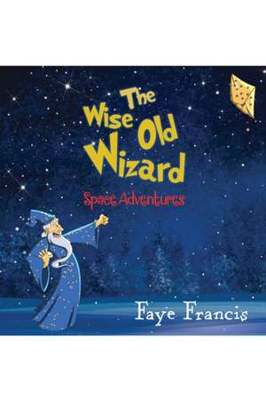 The Wise Old Wizard de Faye Francis