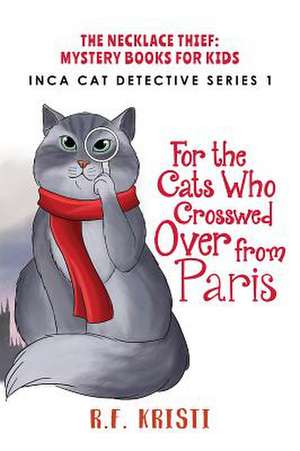 The Cats Who Crossed Over from Paris de R. F. Kristi