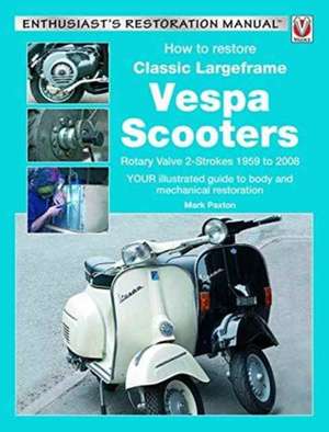 How to Restore Classic Largeframe Vespa Scooters de Mark Paxton