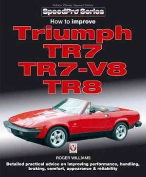 How to Improve Triumph Tr7, Tr7-V8 & Tr8 de Roger Williams