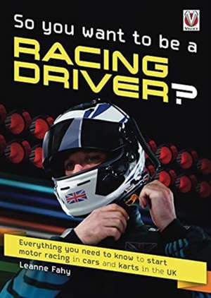 So, You Want to be a Racing Driver? de Leanne Fahy