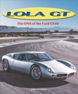 Lola GT de John Starkey