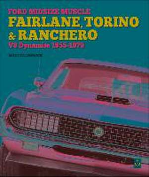 Ford Midsize Muscle - Fairlane, Torino & Ranchero: V8 Dynamite 1955-1979 de Marc Cranswick