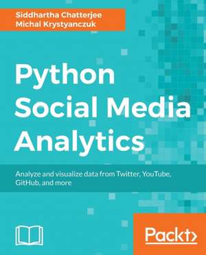 Python Social Media Analytics de Siddhartha Chatterjee