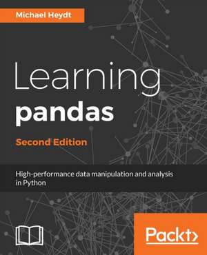 Learning Pandas, Second Edition de Michael Heydt