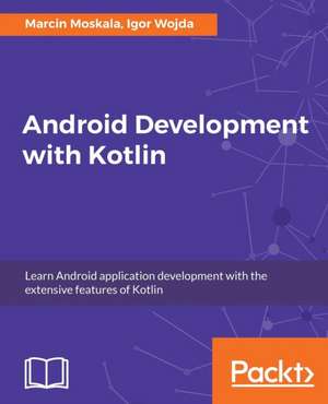 Android Development with Kotlin de Marcin Moskala