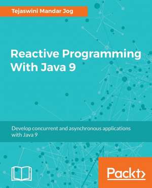 Reactive Programming With Java 9 de Tejaswini Mandar Jog