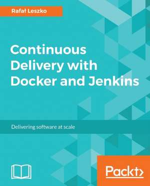 Continuous Delivery with Docker and Jenkins de Rafa¿ Leszko